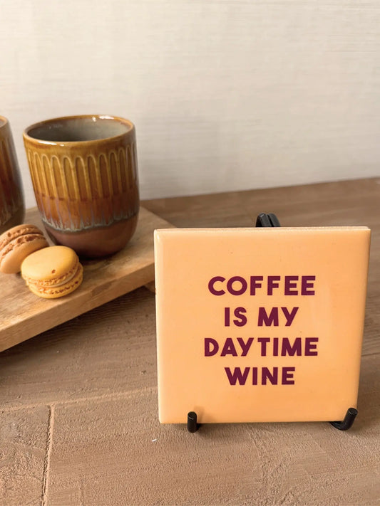 Tegeltje - Coffee is my daytime wine
