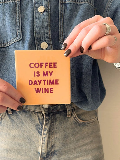 Tegeltje - Coffee is my daytime wine